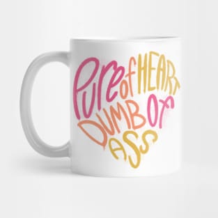 Pure of Heart, Dumb of Ass - Warm Tones Mug